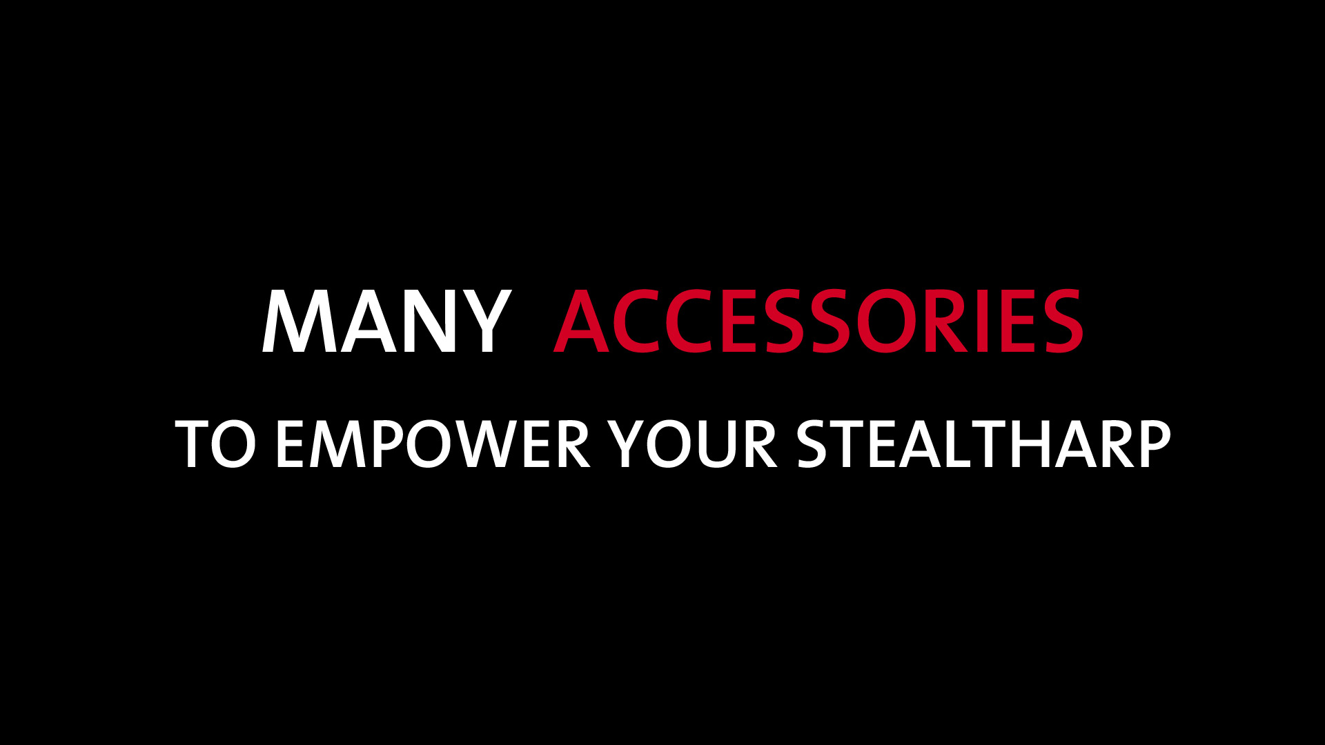 many accessories to empower your stealtharp