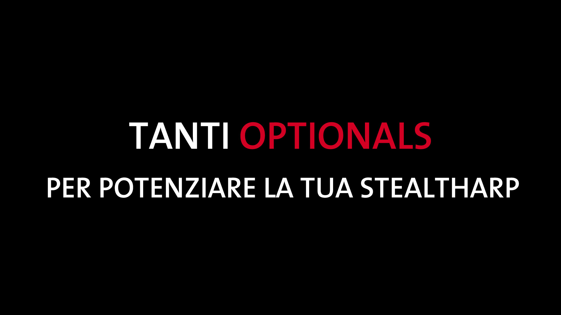 tanti optional per potenziare la tua stealtharp